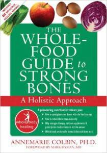 whole food guide to strong bones book by annemarie colbin phd
